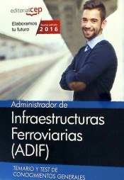 Administrador de Infraestructuras Ferroviarias (ADIF). Temario y test de conocimientos generales de EDITORIAL CEP