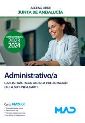 Administrativo/a (acceso libre). Casos prácticos para la preparación de la segunda parte. Junta de Andalucía de Ed. MAD