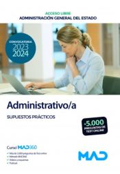 Administrativo/a (acceso libre). Supuestos Prácticos. Administración General del Estado de Ed. MAD