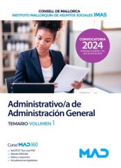 Administrativo/a de Administración General del Consell de Mallorca y del Instituto Mallorquín de Asuntos Sociales (IMAS). Temario volumen 1. Consejo Insular de Mallorca (Consell de Mallorca) de Ed. MAD