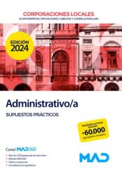 Administrativo/a de Ayuntamientos, Diputaciones y otras Corporaciones Locales. Supuestos prácticos de Ed. MAD