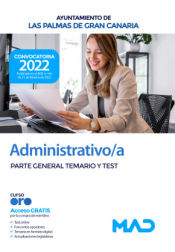 Administrativo/a. Parte General Temario y Test. Ayuntamiento de Las Palmas de Gran Canaria de Ed. MAD