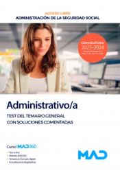 Administrativo/a Seguridad Social (acceso libre). Test del Temario General con soluciones comentadas. Administración General del Estado de Ed. MAD