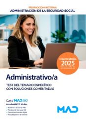 Administrativo/a Seguridad Social (promoción interna). Test del Temario Específico con soluciones comentadas. Administración General del Estado de Ed. MAD