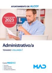 Administrativo/a. Temario volumen 1. Ayuntamiento de Alcoy de Ed. MAD