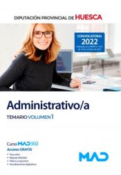Administrativo/a. Temario volumen 1. Diputación Provincial de Huesca de Ed. MAD