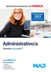 Administrativo/a. Temario volumen 1. Diputación Provincial de Huesca de Ed. MAD