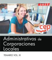 Administrativos de Corporaciones Locales. Temario Vol. III. de Editorial CEP