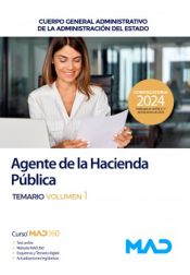 Agente de la Hacienda Pública. Cuerpo General Administrativo de la Administración del Estado. Temario volumen 1. Agencia Estatal de Administración Tributaria de Ed. MAD