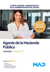 Agente de la Hacienda Pública. Cuerpo General Administrativo de la Administración del Estado. Temario volumen 3. Agencia Estatal de Administración Tributaria de Ed. MAD