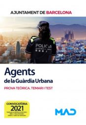 Agents de la Guàrdia Urbana. Prova teòrica Temari i Test. Ajuntament de Barcelona de Ed. MAD