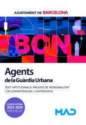 Agents de la Guàrdia Urbana. Tests aptitudinals, proves de personalitat i de competències i lentrevista. Ayuntamiento de Barcelona de Ed. MAD