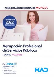 Agrupación Profesional de Servicios Públicos. Temario volumen 1. Comunidad Autónoma Región de Murcia de Ed. MAD
