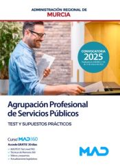 Agrupación Profesional de Servicios Públicos. Test y Supuestos Prácticos. Comunidad Autónoma Región de Murcia de Ed. MAD