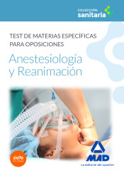 Anestesiología y Reanimación. Test de materias específicas para oposiciones de Ed. MAD