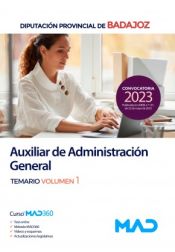 Auxiliar de Administración General. Temario volumen 1. Diputación Provincial de Badajoz de Ed. MAD