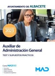 Auxiliar de Administración General. Test y Supuestos Prácticos. Ayuntamiento de Albacete de Ed. MAD