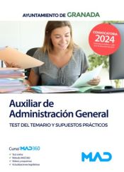 Auxiliar de Administración General. Test del temario y supuestos prácticos. Ayuntamiento de Granada de Ed. MAD