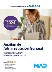 Auxiliar de Administración General. Test del temario y supuestos prácticos. Ayuntamiento de Málaga de Ed. MAD