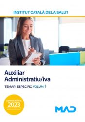 Auxiliar Administratiu/iva. Temari específic volum 1. Instituto Catalán de la Salud (ICS) de Ed. MAD