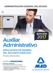 Auxiliar Administrativo de la Administración General del Estado. Simulacros de examen del segundo ejercicio (prueba informática) de Ed. MAD