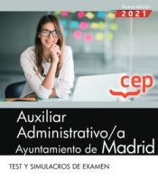 Auxiliar Administrativo/a. Ayuntamiento de Madrid. Test y simulacros de examen de EDITORIAL CEP