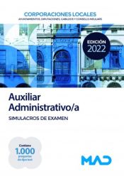 Auxiliar Administrativo de Corporaciones Locales. Simulacros de examen de Ed. MAD