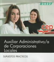 Auxiliar Administrativo de Corporaciones Locales. Supuestos Prácticos de Editorial CEP