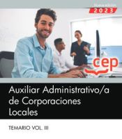 Auxiliar Administrativo de Corporaciones Locales. Temario Vol. III. de Editorial CEP