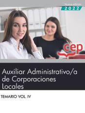 Auxiliar Administrativo de Corporaciones Locales. Temario Vol. IV de Editorial CEP