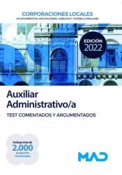 Auxiliar Administrativo de Corporaciones Locales. Test comentados y argumentados de Ed. MAD