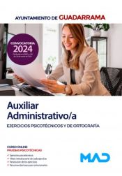 Auxiliar Administrativo/a. Ejercicios psicotécnicos y de ortografía. Ayuntamiento de Guadarrama de Ed. MAD