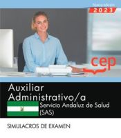 Auxiliar Administrativo/a. Servicio Andaluz de Salud (SAS). Simulacros de examen de Editorial CEP