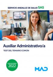 Auxiliar Administrativo/a del Servicio Andaluz de Salud. Test del Temario Común. Servicio Andaluz de Salud (SAS) de Ed. MAD