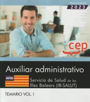 Auxiliar administrativo. Servicio de Salud de las Illes Balears (IB-SALUT). Temario Vol.I. Oposiciones de Editorial CEP