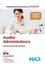 Auxiliar Administrativo/a. Simulacros de examen. Comunidad Autónoma Región de Murcia de Ed. MAD