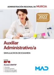 Auxiliar Administrativo/a. Simulacros de examen. Comunidad Autónoma Región de Murcia de Ed. MAD