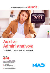 Auxiliar Administrativo. Temario Parte General y test. Ayuntamiento de Murcia de Ed. MAD