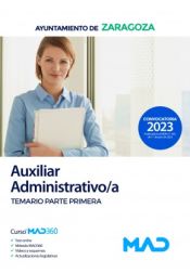 Auxiliar Administrativo/a. Temario parte primera. Ayuntamiento de Zaragoza de Ed. MAD