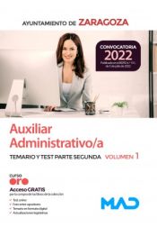 Auxiliar Administrativo/a. Temario y test de la parte segunda volumen 1. Ayuntamiento de Zaragoza de Ed. MAD