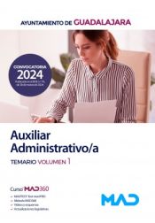Auxiliar Administrativo/a. Temario volumen 1. Ayuntamiento de Guadalajara de Ed. MAD