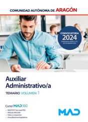 Auxiliar Administrativo/a. Temario volumen 1. Comunidad Autónoma de Aragón de Ed. MAD