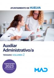 Auxiliar Administrativo/a. Temario volumen 2. Ayuntamiento de Huelva de Ed. MAD