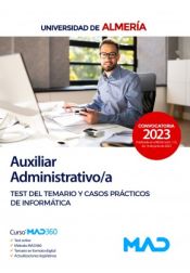 Auxiliar Administrativo/a. Test del temario y casos prácticos de informática. Universidad de Almería de Ed. MAD