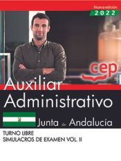 Auxiliar Administrativo (Turno Libre). Junta de Andalucía. Simulacros de examen Vol.II de Editorial CEP