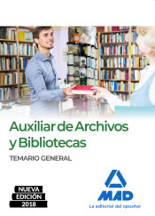 Auxiliar de Archivos y Bibliotecas. Temario General de Ed. MAD