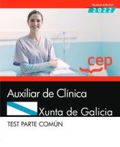 Auxiliar de Clínica. Xunta de Galicia. Test Parte común de Editorial CEP