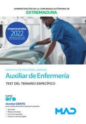 Auxiliar de Enfermería (Personal Laboral Grupo IV). Test del temario específico. Comunidad Autónoma de Extremadura de Ed. MAD