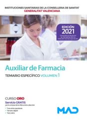 Auxiliar de Farmacia. Temario específico volumen 1. Instituciones Sanitarias de la Conselleria de Sanidad de la Comunidad Valenciana de Ed. MAD