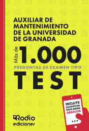 Auxiliar de Mantenimiento de la Universidad de Granada. Más de 1.000 preguntas de examen tipo test de Ediciones Rodio S. Coop. And.